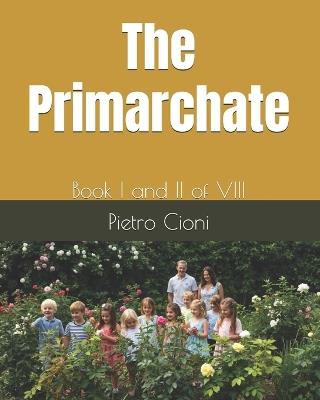 The Primarchate: Book I and II of VIII - Pietro Cioni - cover