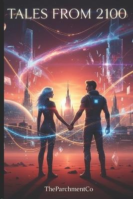 Tales from 2100: Adventures of Eli Voss - Teen Sci-Fi, Memory, and the Heart of the Future....A story about a hero from the future for kids, teens and young adults - Theparchmentco08 Ia - cover