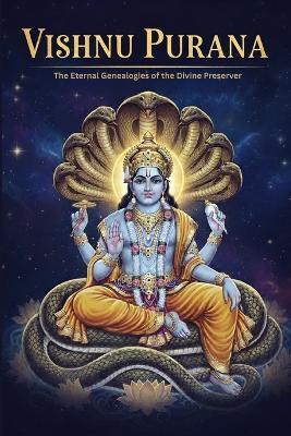 Vishnu Purana: The Eternal Genealogies of the Divine Preserver - Mohan Chandra Uprety - cover