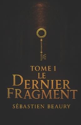 Le dernier fragment - Sébastien Beaury - cover
