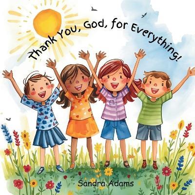 Thank You, God, for Everything! - Sandra Adams - cover
