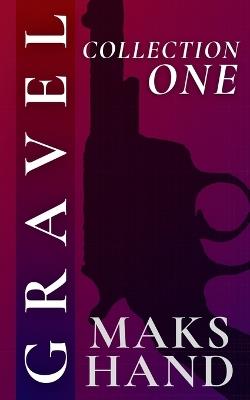 Gravel: Collection One - Maks Hand - cover
