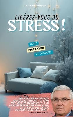 Libérez-vous du stress: Guide pratique du quotidien - Thomas Marlowe - cover