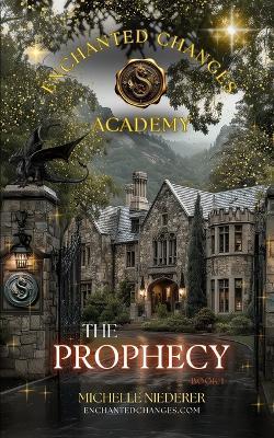 Enchanted Changes Academy: Book 1: The Prophecy - Michelle Niederer - cover