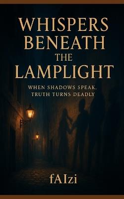 Whispers Beneath The Lamplight - Faizi Faizi - cover