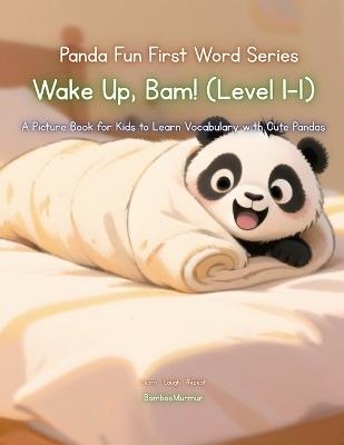 Panda Fun First Words Series: Wake Up, Bam! (Level 1-1): A Picture Book for Kids to Learn Vocabulary with Cute Pandas - Bamboomurmur - cover