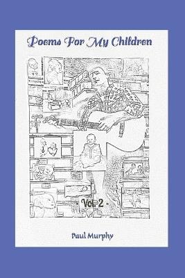 Poems For My Children: - Vol. 2 - - Paul Murphy - cover