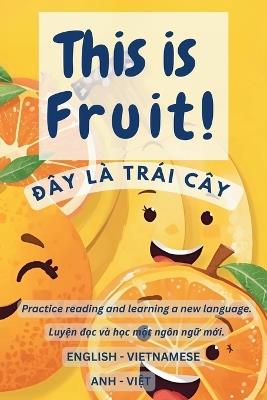 This is fruit!: Đây LÀ Trái Cây - Jerry Vo - cover