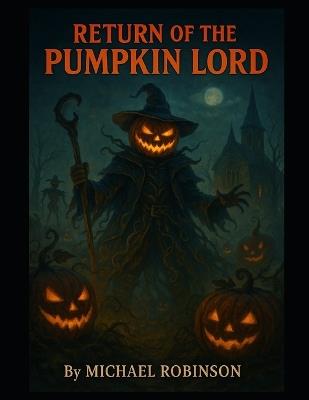 Return of the Pumpkin Lord - Michael Robinson - cover