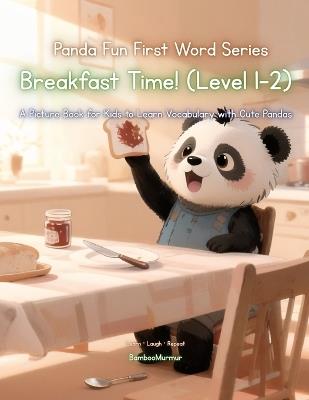 Panda Fun First Words Series: Breakfast Time! (Level 1-2): A Picture Book for Kids to Learn Vocabulary with Cute Pandas - Bamboomurmur - cover