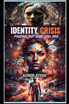 Identity Crisis: "Finding Out Who You Are" - Kevian Liley - cover