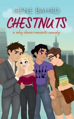 Chestnuts: A Why Choose Romantic Comedy - Irene Bahrd - cover