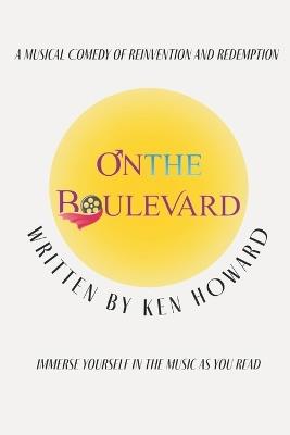 On the Boulevard: A Musical Comedy of Reinvention and Redemption - Ken Howard - cover