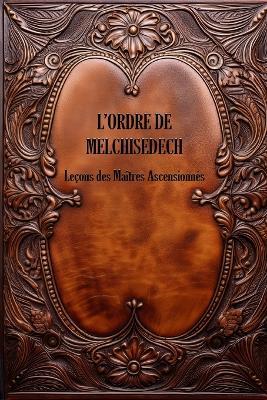 L'Ordre de Melchisedech: Leçons des Maîtres Ascensionnés - Manuel Almendarez - cover