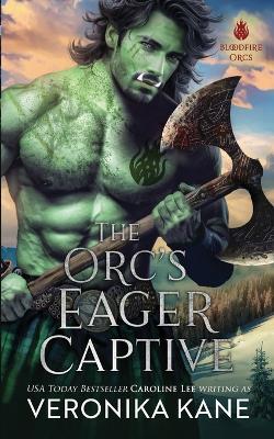 The Orc's Eager Captive - Caroline Lee,Veronika Kane - cover