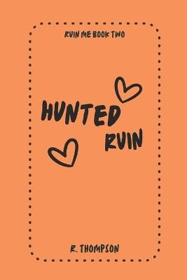Hunted Ruin - R Thompson - cover