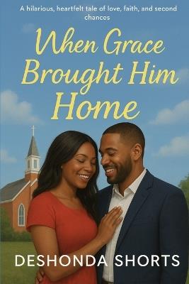 When Grace Brought Him Home - Deshonda Shorts - cover