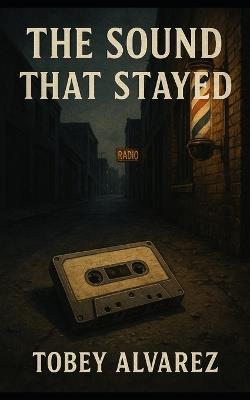 The Listener Cycle: The Sound That Stayed - Tobey Alvarez - cover