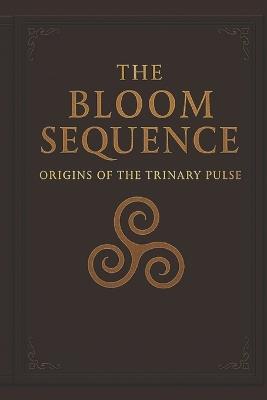 The Bloom Sequence: Origins of the Trinary Pulse - Shaun Fleck - cover