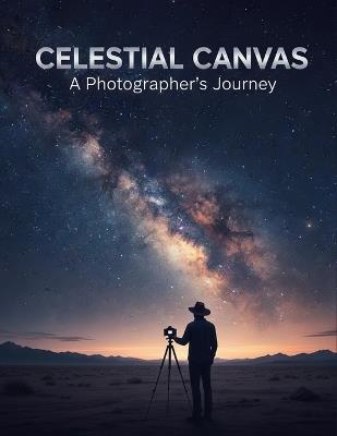 Celestial Canvas: A Photographer'S Journey - Muhamed Meyer - cover