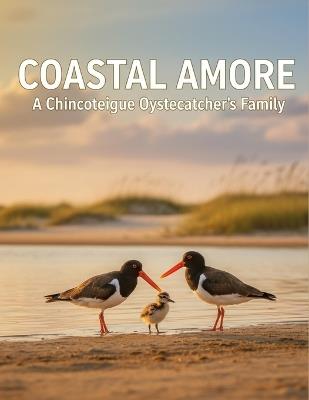 Coastal Amore: A Chincoteague Oystercatcher'S Family - Nico Buhl - cover