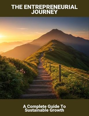 The Entrepreneurial Journey: A Complete Guide To Sustainable Growth - Jennifer Sykes - cover
