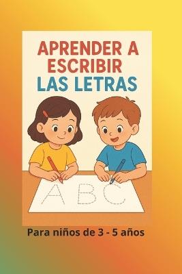 Aprender a escribir las letras: Para niños de 3 - 5 años - Elena Simona - cover