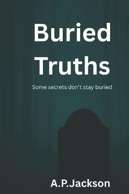Buried Truths - A P Jackson - cover