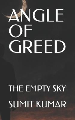 Angle of Greed: The Empty Sky - Sumit Kumar - cover