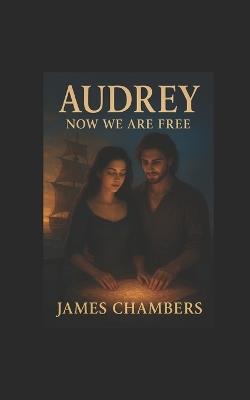 Audrey: Now we are free - James Chambers - cover