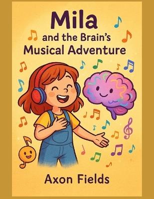 Mila and the Brain's Musical Adventure - Axon Fields - cover
