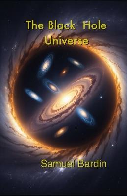 The Black Hole Universe: Fractal Reality - Samuel Bardin - cover
