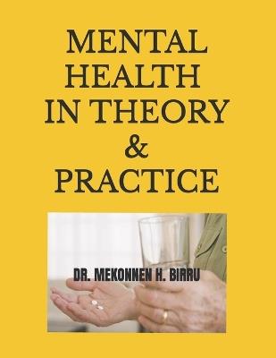 Mental Health in Theory and Practice: An Advanced Clinical Guide for Doctoral, Nursing, and Clinical Psychology Students Featuring 1,200 NCLEX(R) and Board-Style Practice Questions with Comprehensive Rationales - Mekonnen H Birru - cover
