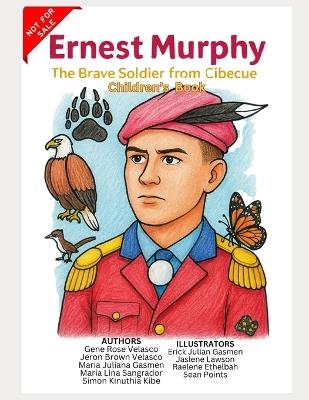 Ernest Murphy: The Brave Soldier from Cibecue (Children's book in English) - Jeron Brown Velasco,Maria Juliana Gasmen,Maria Lina Sangrador - cover