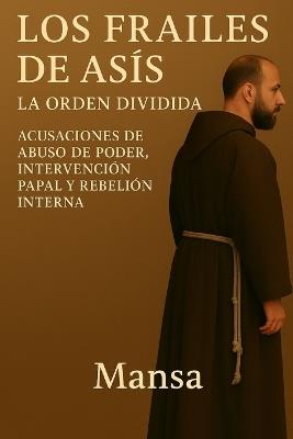 Los Frailes de Asís: La Orden Dividida - Mansa - cover