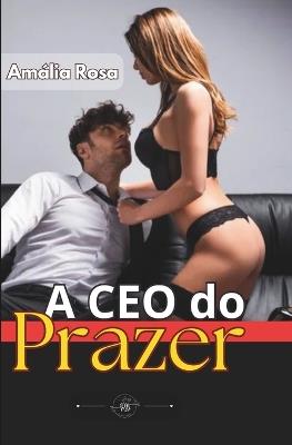 A CEO do Prazer: O Prazer Feminino Ensinado Num Trio Quente FMF - Amália Rosa - cover