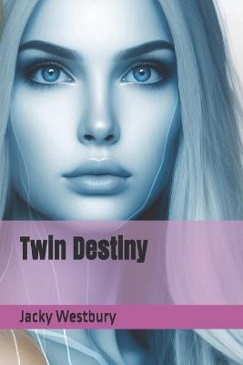 Twin Destiny - Jacky Westbury - cover
