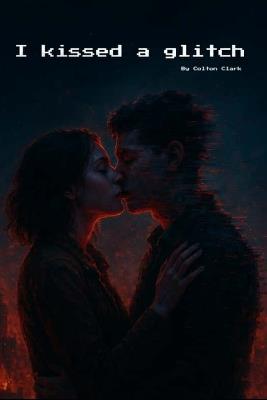 I kissed a glitch - Colton Clark - cover