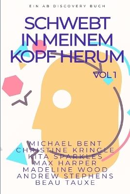 Schwebt in meinem Kopf herum: Eine Sammlung von Geschichten über Windelregression im ABDL-Kontext. - Christine Kringle,Max Harper,Beau Tauxe - cover
