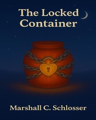 The Locked Container - Marshall C Schlosser - cover