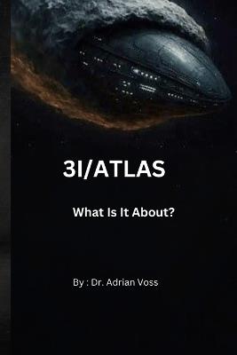 3i/Atlas: What Is It About? - Adrian Voss - cover