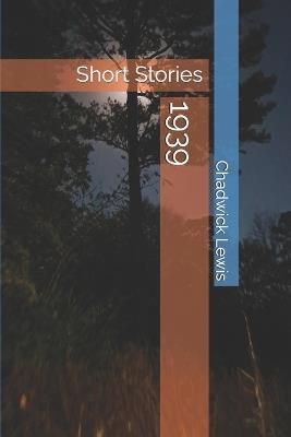 1939: Short Stories - Chadwick Lewis - cover