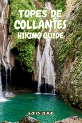 Topes de Collantes Hiking Guide: Explore Cuba's Hidden Waterfalls, Coffee Trails, and Mountain Adventures -Updated Edition 2025-2026 - Arden Ridge - cover