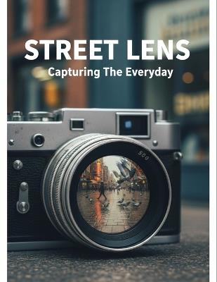 Street Lens: Capturing The Everyday - Tarran Lawson - cover