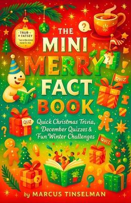 The Mini Merry Fact Book - Quick Christmas Trivia, December Quizzes & Fun Winter Challenges - Marcus Tinselman - cover