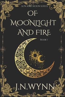 Of Moonlight And Fire - J N Wynn - cover