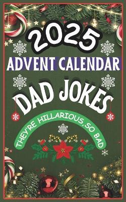 Advent Calendar 2025: Dad Jokes Mini Book: 24 Days of Festive Fun for Adults, Family-Friendly Humor, Great Gift for Men and Women - Mj-A A - cover