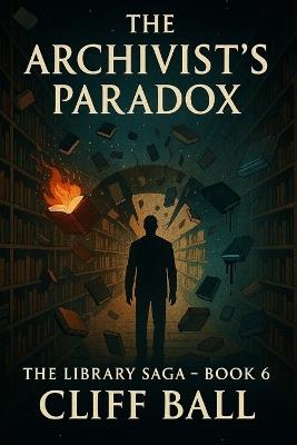 The Archivist's Paradox: Lost Drafts from the Multiverse - Cliff Ball - cover