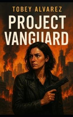 The Disavowed: Project Vanguard - Tobey Alvarez - cover