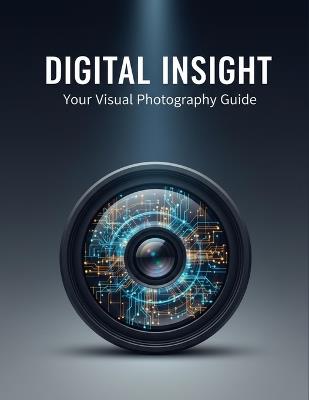 Digital Insight: Your Visual Photography Guide - Lakai Bautista - cover
